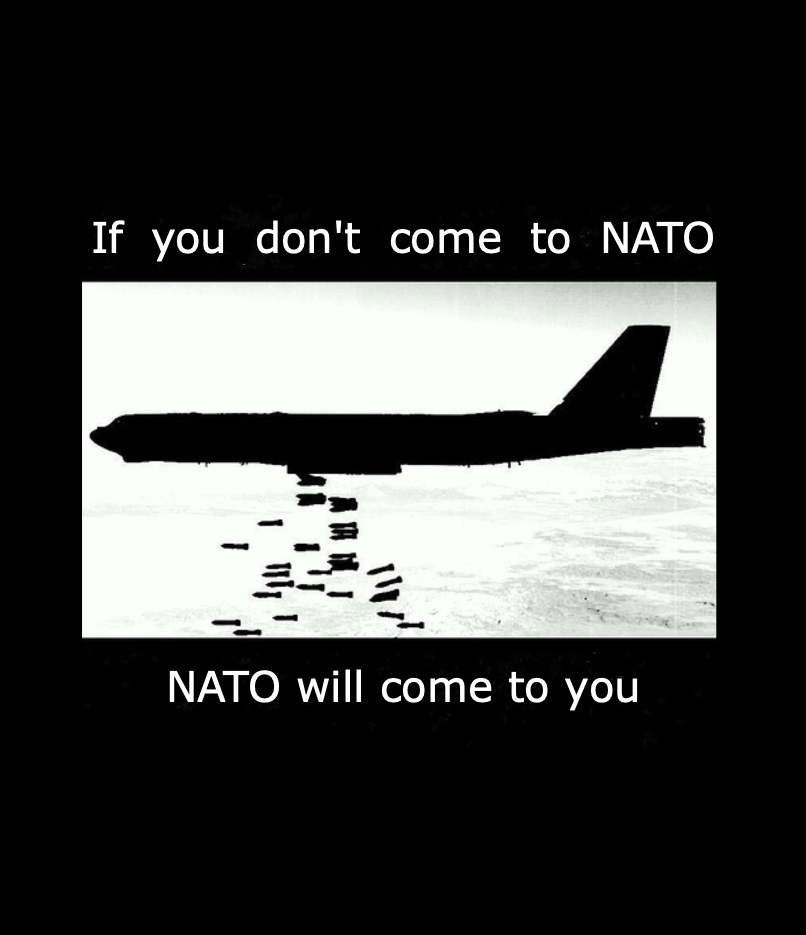 If you don’t come to NATO, NATO will come to you